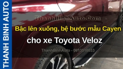 Video Bậc lên xuống, bệ bước mẫu Cayen cho xe Toyota Veloz tại ThanhBinhAuto
